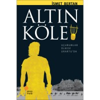 ALTIN KÖLE  Uçurumlar Ülkesi Urartu`da