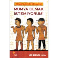 Mumya Olmak İstemiyorum!